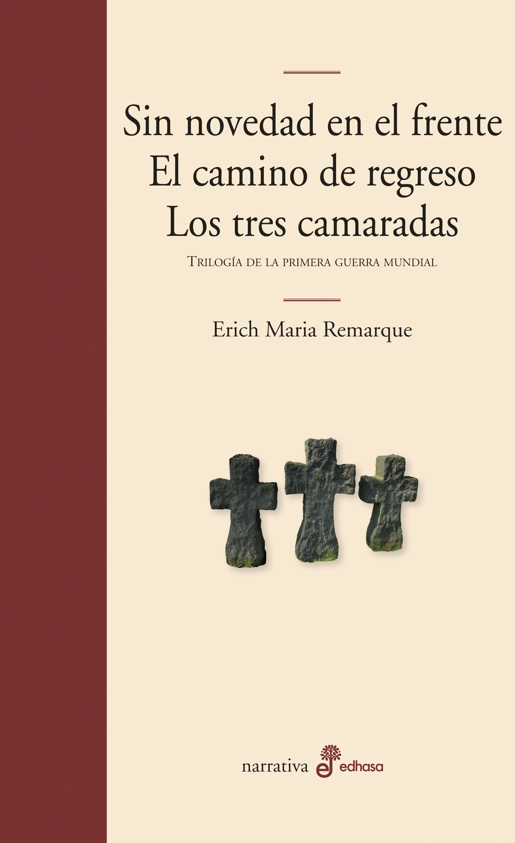 SIN NOVEDAD EN EL FRENTE. EL CAMINO DE REGRESO. LOS TRES CAMARADAS. TRILOGÍA DE LA PRIMERA GUERRA MUNDIAL