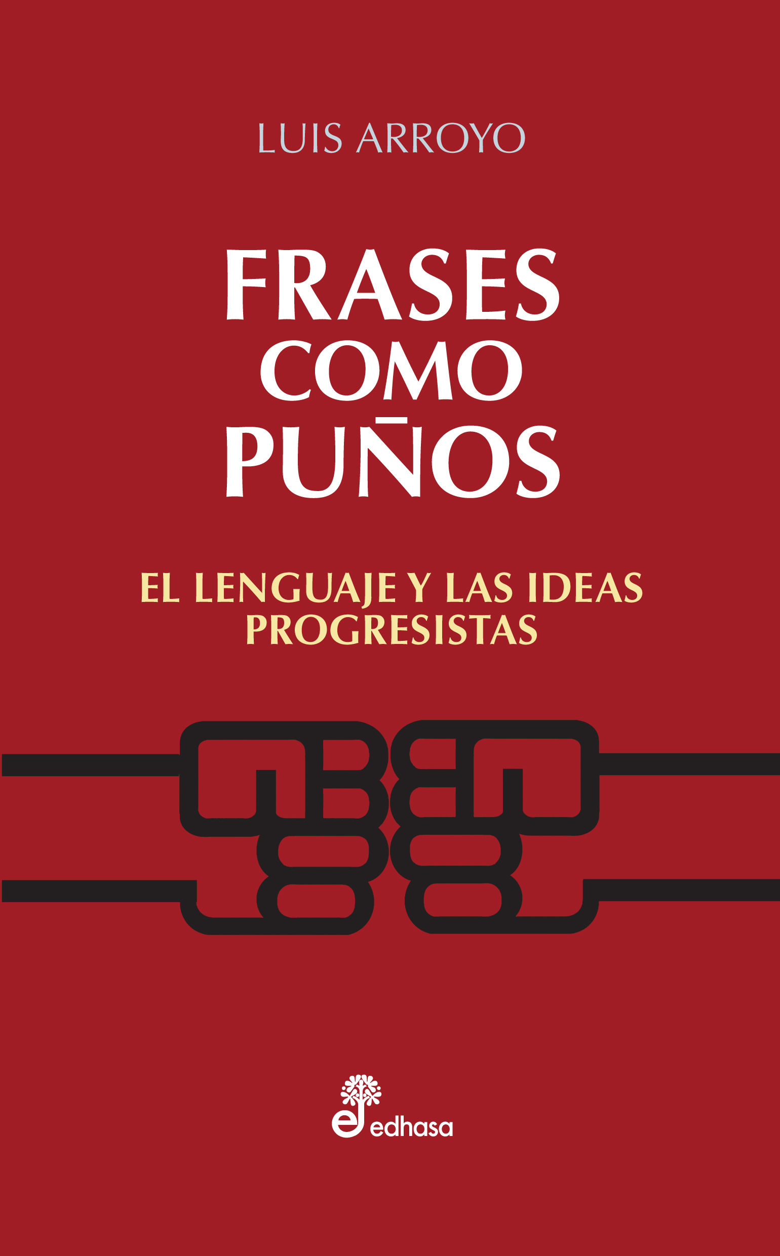 FRASES COMO PUÑOS. EL LENGUAJE Y LAS IDEAS PROGRESISTAS