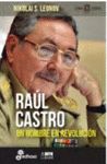 RAUL CASTRO UN HOMBRE EN REVOLUCION