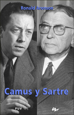 CAMUS Y SARTRE. LA HISTORIA DE UNA AMISTAD Y LA DISPUTA QUE LE PUSO FIN