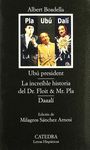 UBÚ PRESIDENT; LA INCREÍBLE HISTORIA DEL DR. FLOIT Y MR. PLA; DAAALÍ. 