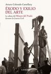 ÉXODO Y EXILIO DEL ARTE : LA ODISEA DEL MUSEO DEL PRADO DURANTE LA GUERRA CIVIL