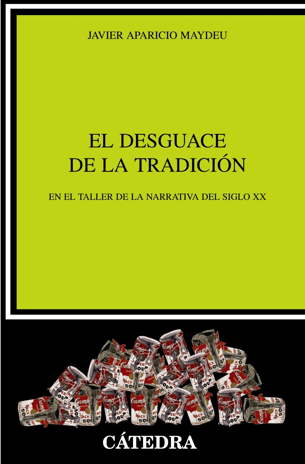 EL DESGUACE DE LA TRADICIÓN. EN EL TALLER DE LA NARRATIVA DEL SIGLO XX