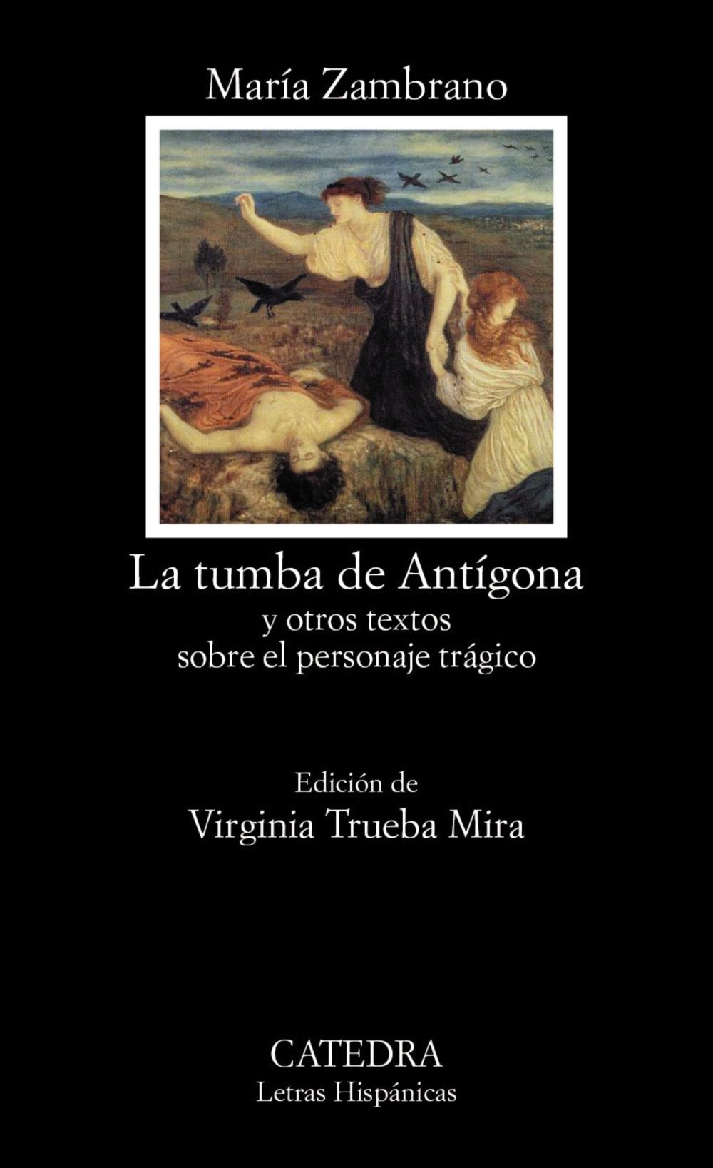 LA TUMBA DE ANTÍGONA. Y OTROS TEXTOS SOBRE EL PERSONAJE TRÁGICO