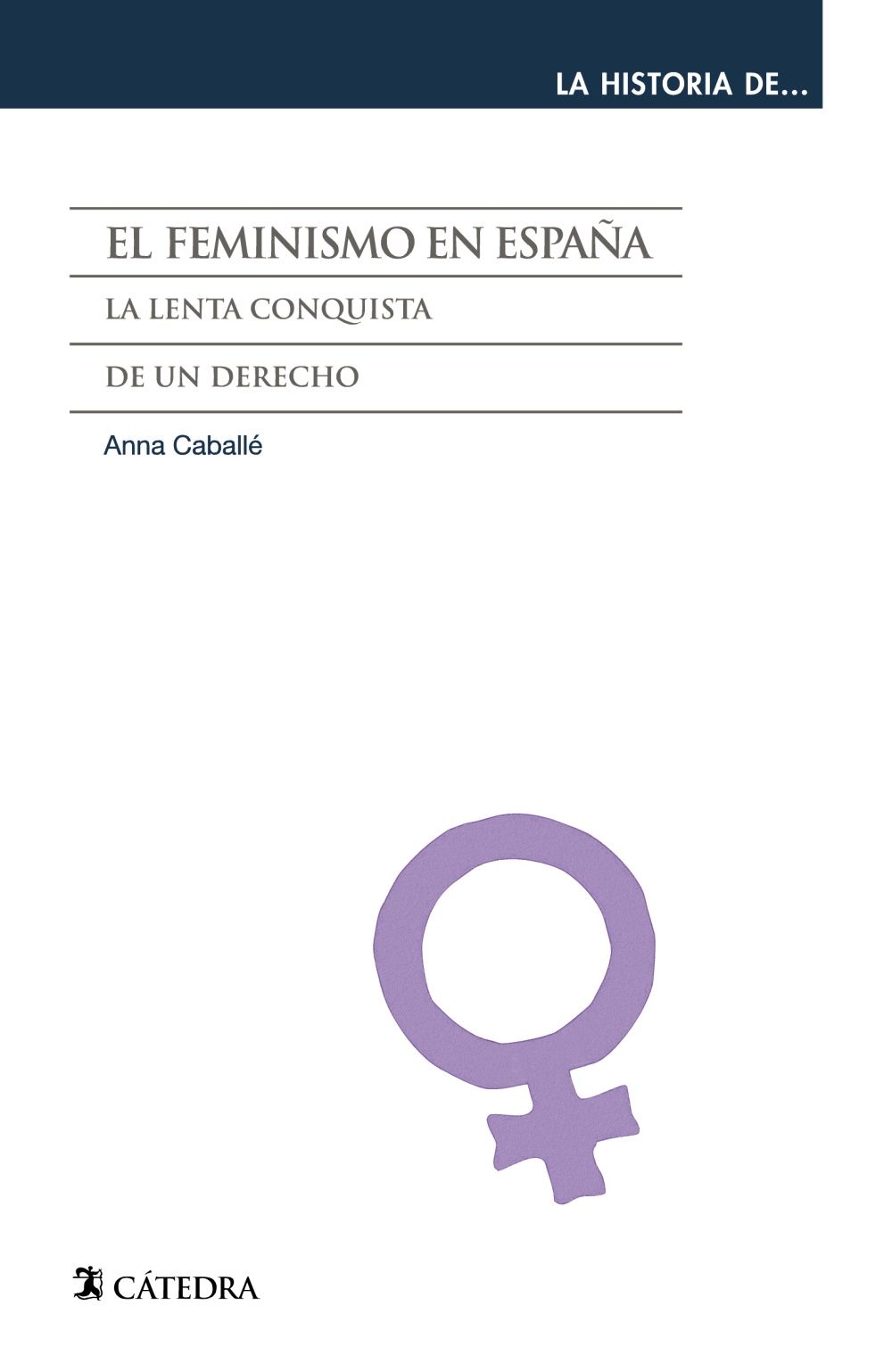 EL FEMINISMO EN ESPAÑA. LA LENTA CONQUISTA DE UN DERECHO