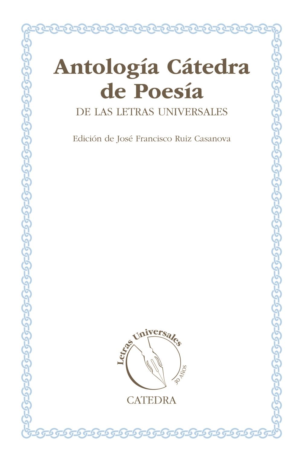 ANTOLOGÍA CÁTEDRA DE POESÍA DE LAS LETRAS UNIVERSALES.