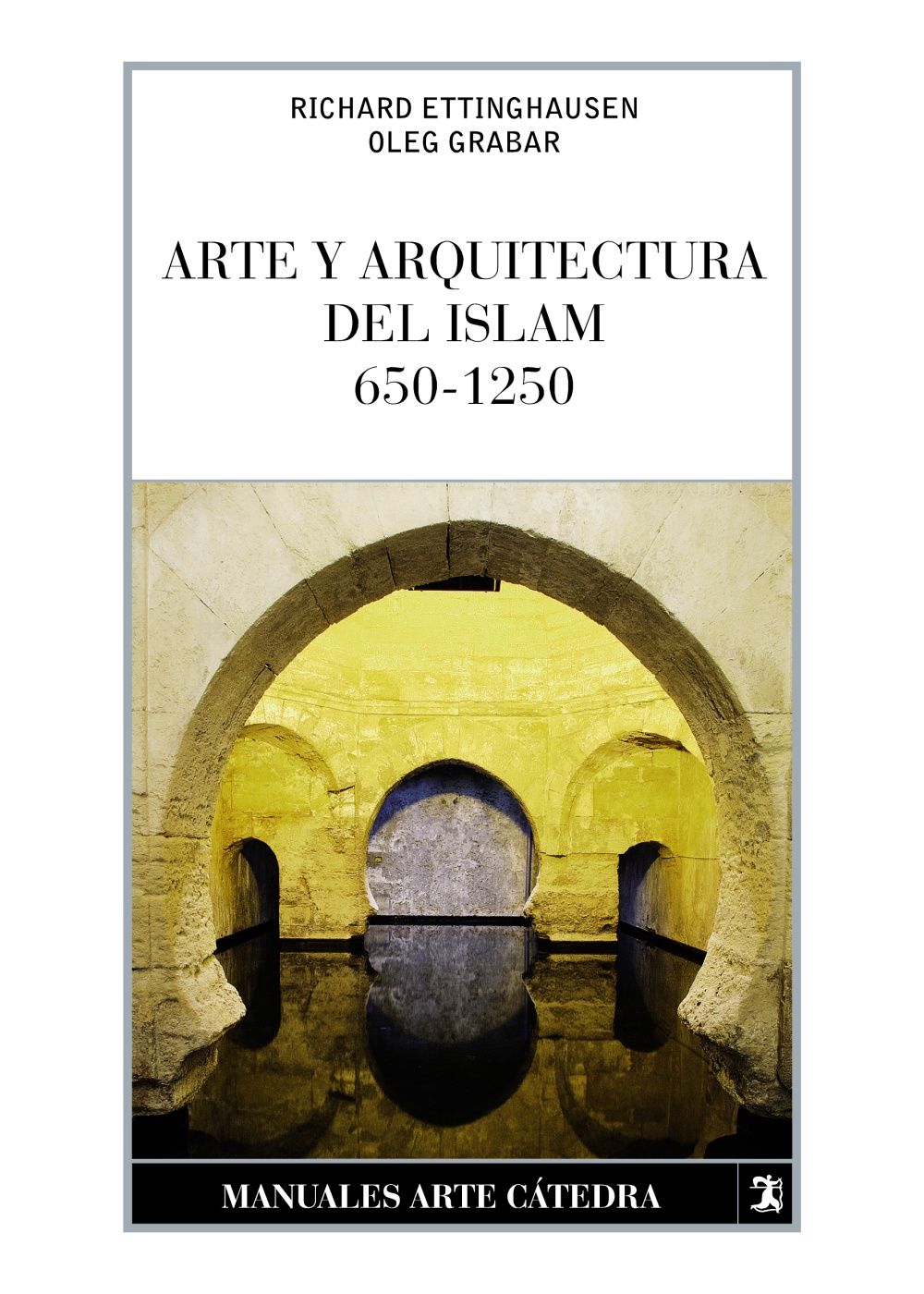 ARTE Y ARQUITECTURA DEL ISLAM, 650-1250. 