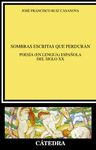 SOMBRAS ESCRITAS QUE PERDURAN. POESÍA (EN LENGUA) ESPAÑOLA DEL SIGLO XX