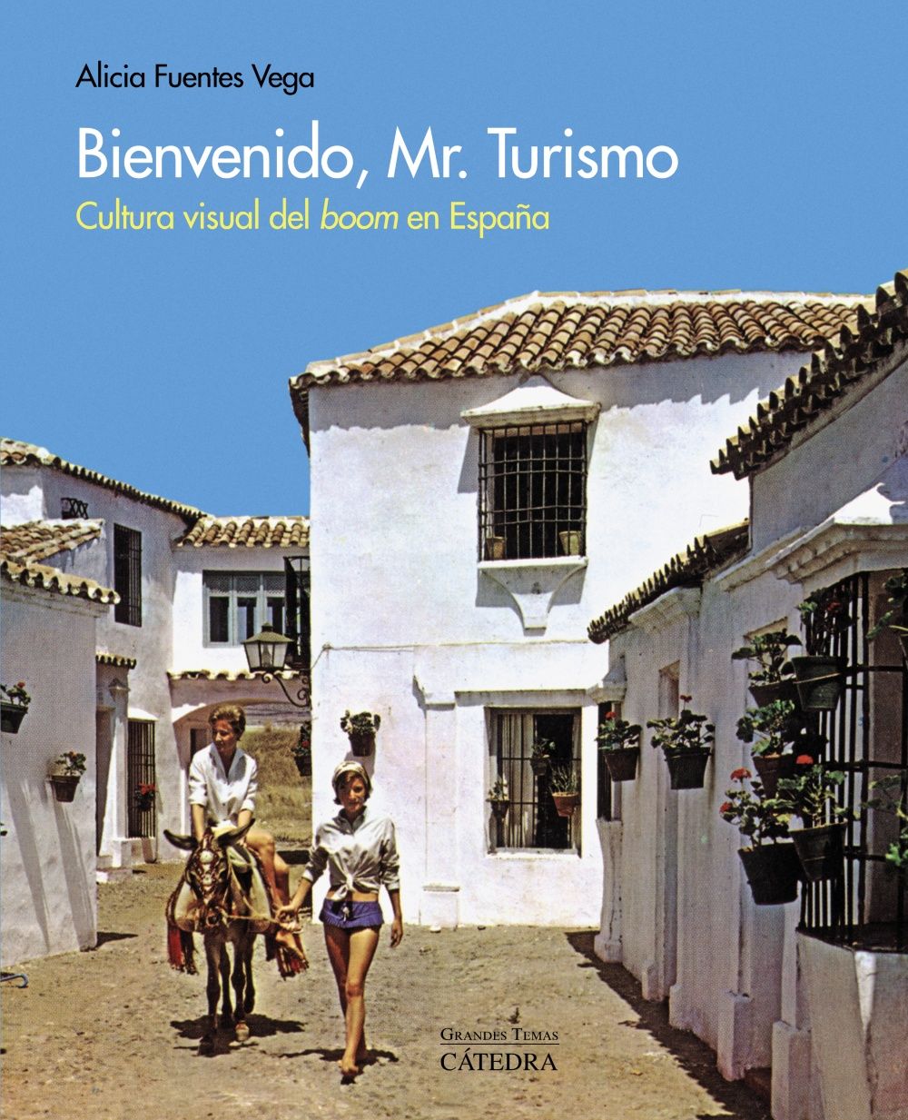 BIENVENIDO, MR. TURISMO. CULTURA VISUAL DEL "BOOM" EN ESPAÑA
