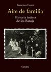 AIRE DE FAMILIA. HISTORIA ÍNTIMA DE LOS BAROJA