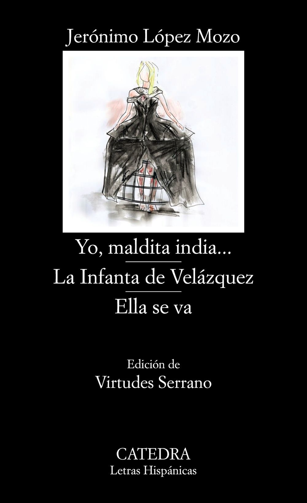 YO, MALDITA INDIA...; LA INFANTA DE VELÁZQUEZ; ELLA SE VA. 