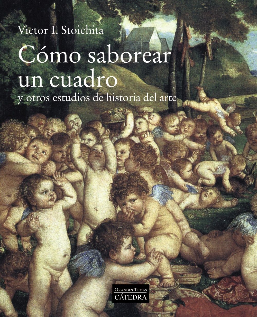 CÓMO SABOREAR UN CUADRO. Y OTROS ESTUDIOS DE HISTORIA DEL ARTE