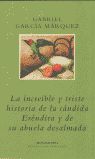 LA INCREÍBLE Y TRISTE HISTORIA DE LA CÁNDIDA ERÉNDIRA Y DE SU ABUELA DESALMADA.