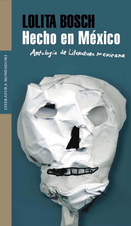 HECHO EN MÉXICO. ANTOLOGÍA DE LITERATURA MEXICANA