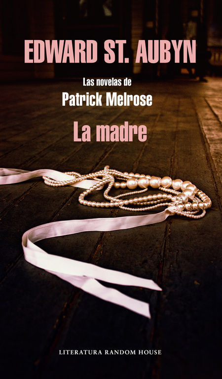 LA MADRE (LAS NOVELAS DE PATRICK MELROSE 2). 
