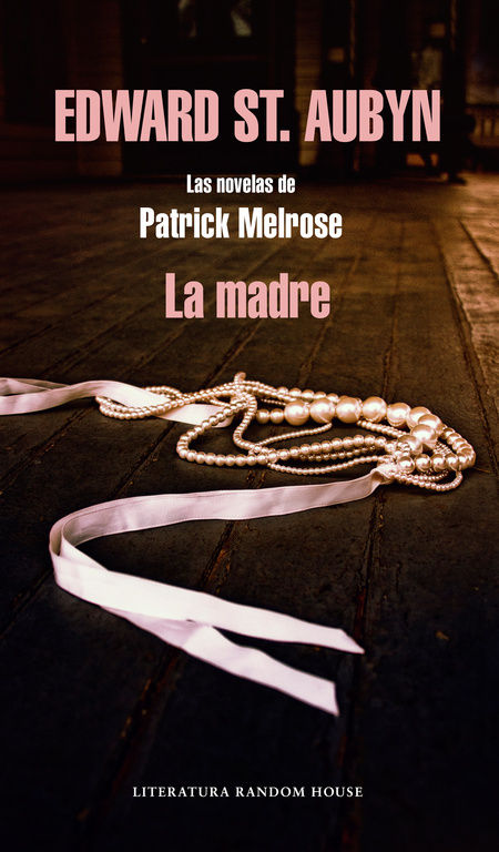 LA MADRE (LAS NOVELAS DE PATRICK MELROSE 2)