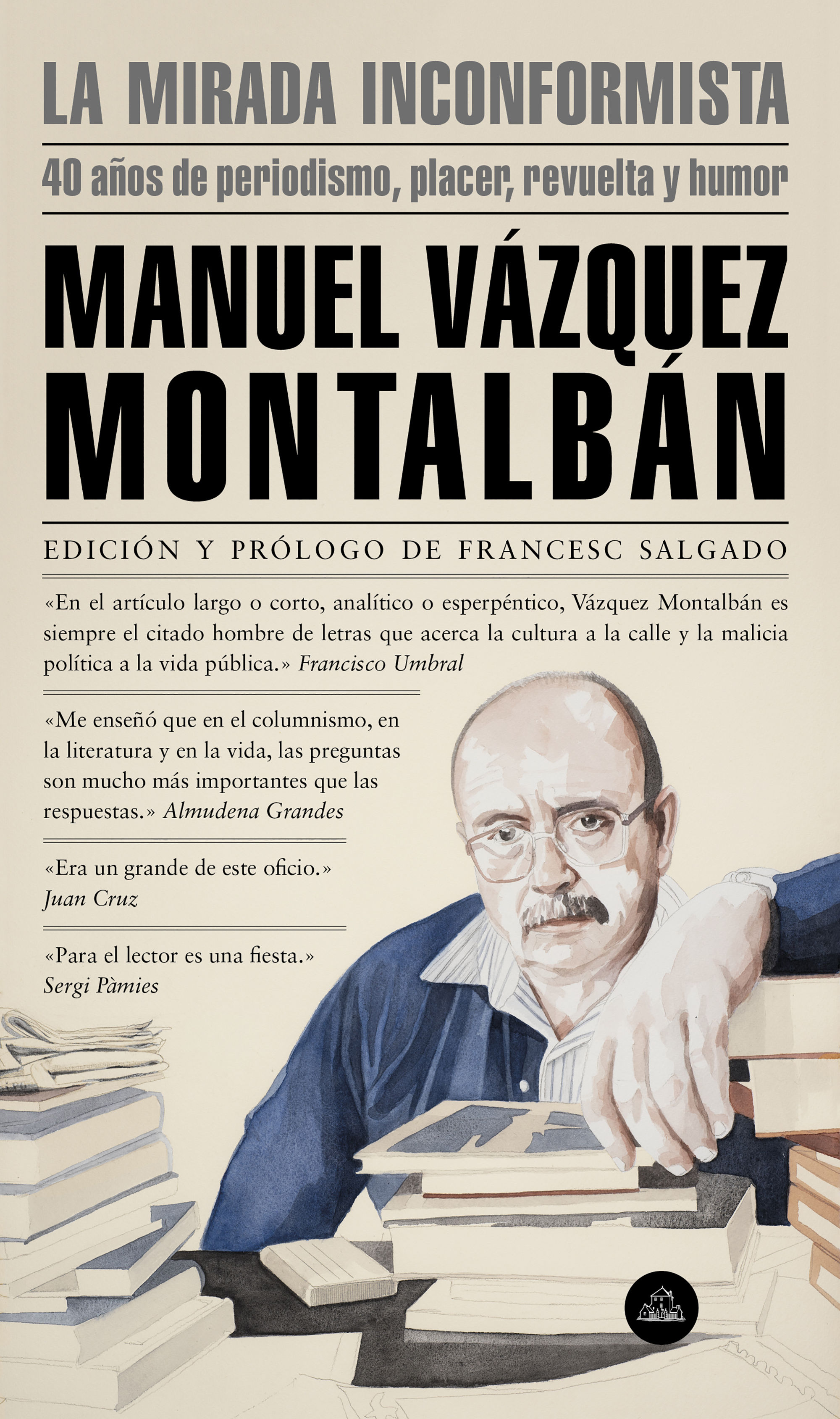 LA MIRADA INCONFORMISTA. 40 AÑOS DE PERIODISMO, PLACER, REVUELTA Y HUMOR