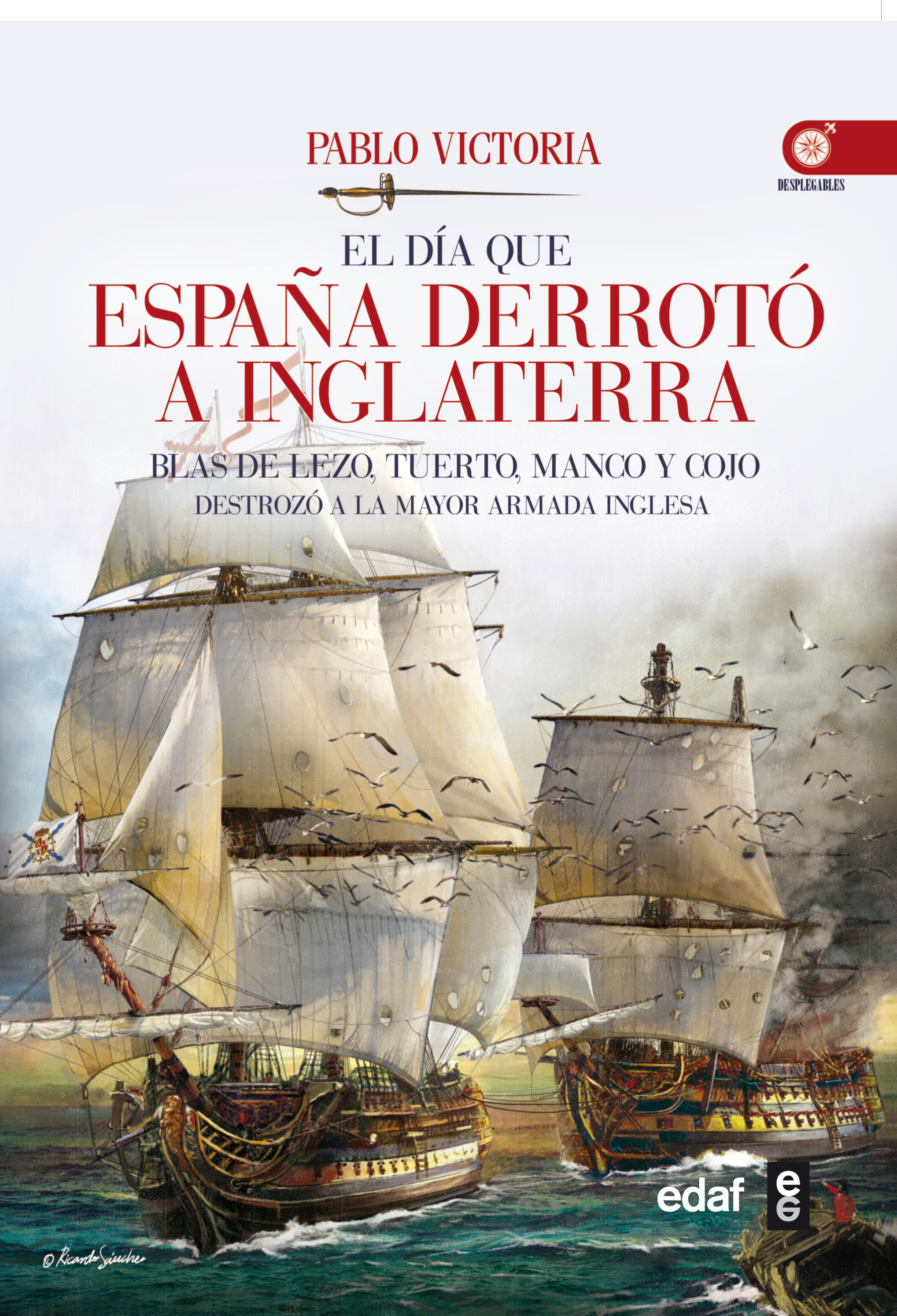 EL DÍA QUE ESPAÑA DERROTÓ A INGLATERRA. BLAS DE LEZO, TUERTO, MANCO Y COJO DESTROZÓ LA MAYOR ARMADA INGLESA