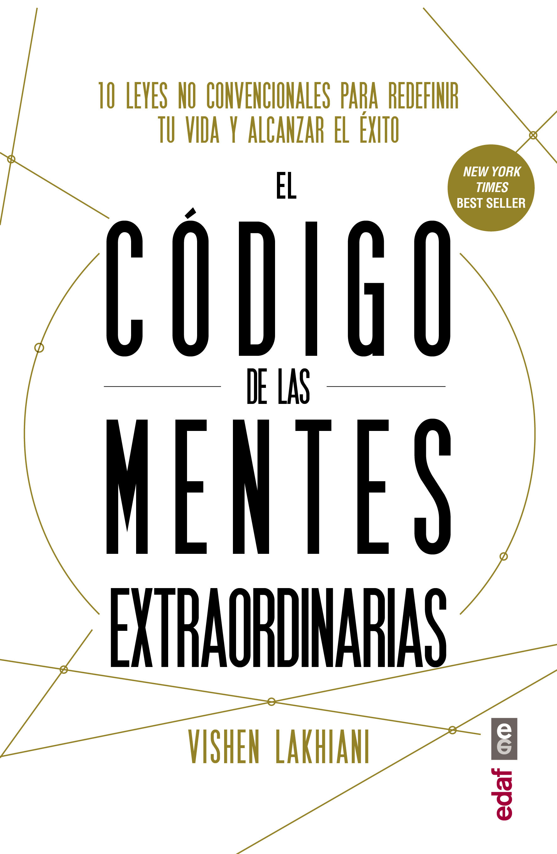 EL CÓDIGO DE LAS MENTES EXTRAORDINARIAS. 10 LEYES NO CONVENCIONALES PARA REDEFINIR TU VIDA Y ALCANZAR EL ÉXITO