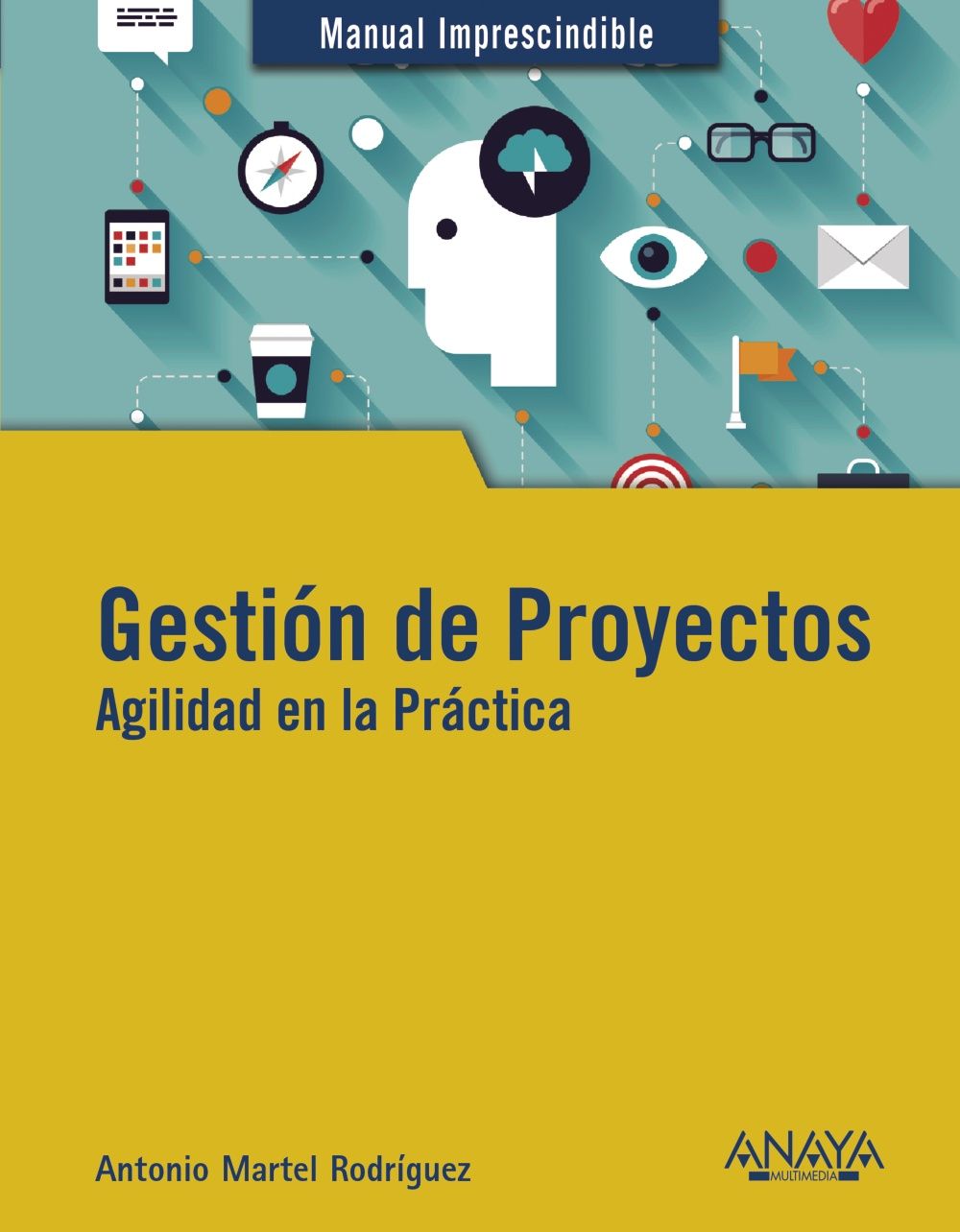 GESTIÓN DE PROYECTOS. AGILIDAD EN LA PRÁCTICA. 