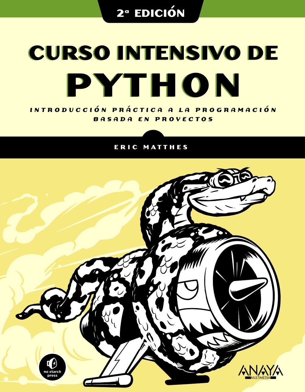 CURSO INTENSIVO DE PYTHON, 2ª EDICIÓN. INTRODUCCIÓN PRÁCTICA A LA PROGRAMACIÓN BASADA EN PROYECTOS