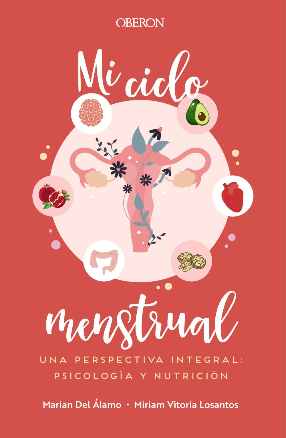 MI CICLO MENSTRUAL. UNA PERSPECTIVA INTEGRAL: PSICOLOGÍA Y NUTRICIÓN. 