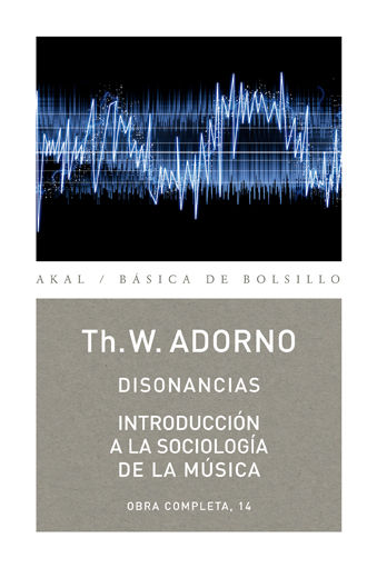 DISONANCIAS / INTRODUCCIÓN A LA SOCIOLOGÍA DE LA MÚSICA. OBRA COMPLETA 14