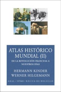 ATLAS HISTÓRICO MUNDIAL II. DE LA REVOLUCIÓN FRANCESA A NUESTROS DÍAS