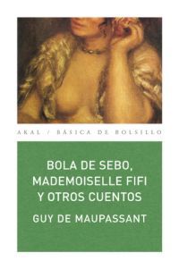 BOLA DE SEBO, MADEMOISELLE FIFI Y OTROS CUENTOS.