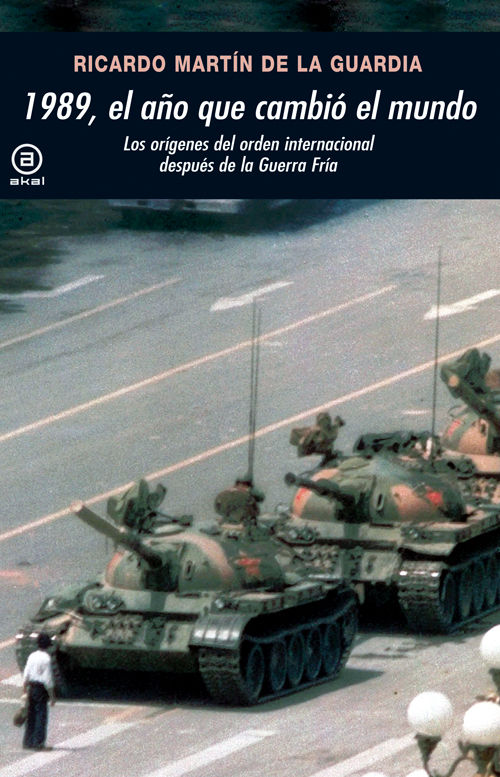 1989, EL AÑO QUE CAMBIÓ EL MUNDO. LOS ORÍGENES DEL ORDEN INTERNACIONAL DESPUÉS DE LA GUERRA FRÍA