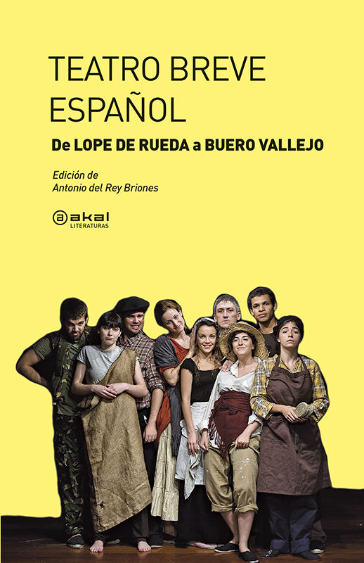 TEATRO BREVE ESPAÑOL. DE LOPE DE RUEDA A BUERO VALLEJO