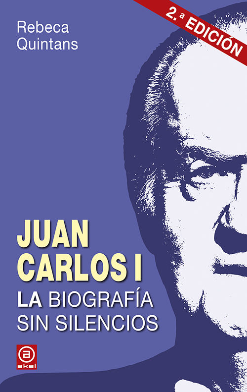 JUAN CARLOS I. LA BIOGRAFÍA. LA BIOGRAFÍA SIN SILENCIOS DE UN BORBÓN