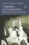 CULPABLES POR LA LITERATURA. IMAGINACIÓN POLÍTICA Y CONTRACULTURA EN LA TRANSICIÓN ESPAÑOLA (1968-1986)