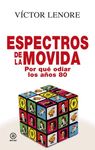 ESPECTROS DE LA MOVIDA. POR QUÉ ODIAR LOS AÑOS 80