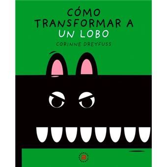 CÓMO TRANSFORMAR A UN LOBO. 