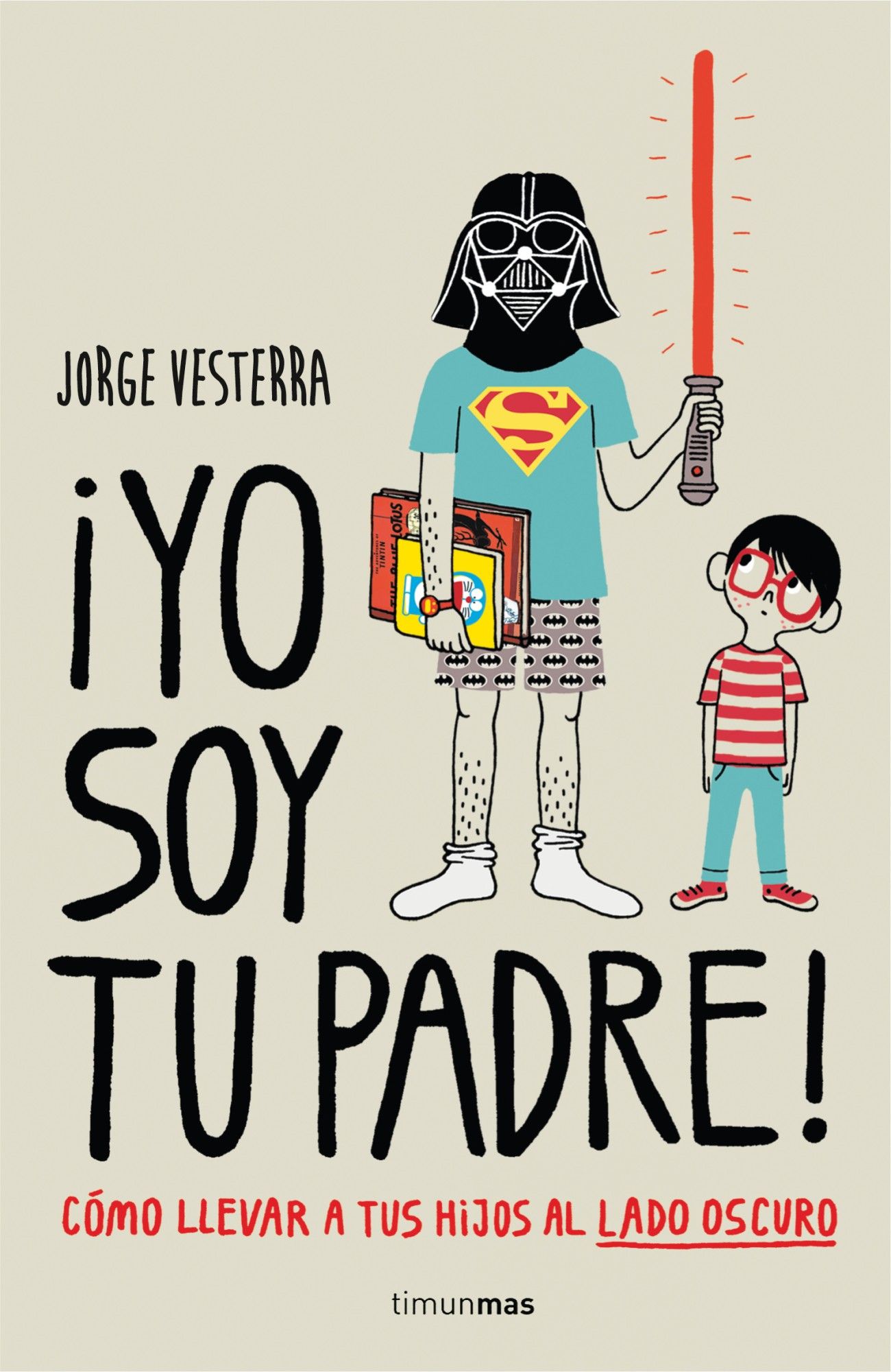 ¡YO SOY TU PADRE!. CÓMO LLEVAR A TUS HIJOS AL LADO OSCURO