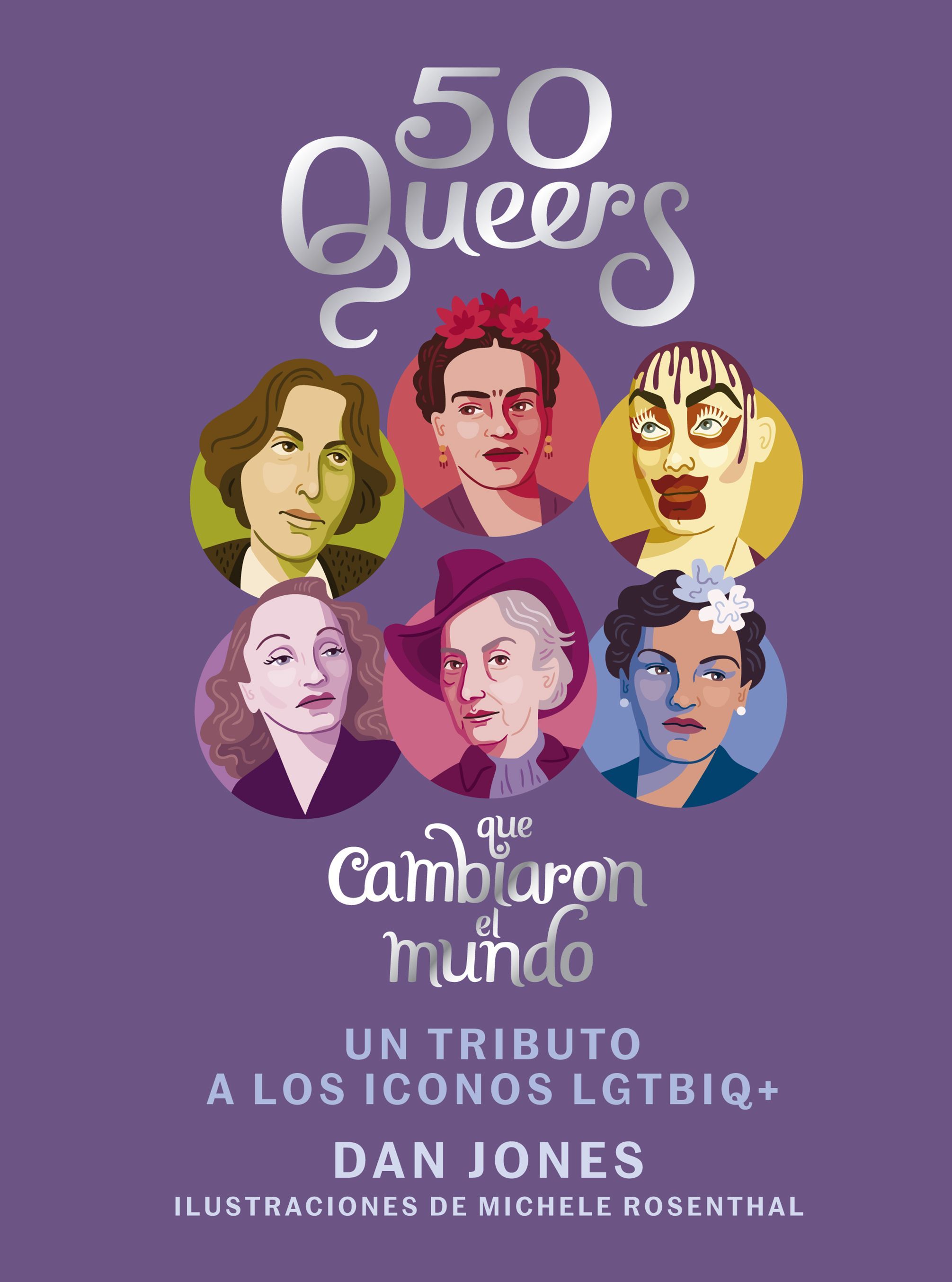 50 QUEERS QUE CAMBIARON EL MUNDO. UN TRIBUTO A LOS ÍCONOS LGTBIQ+