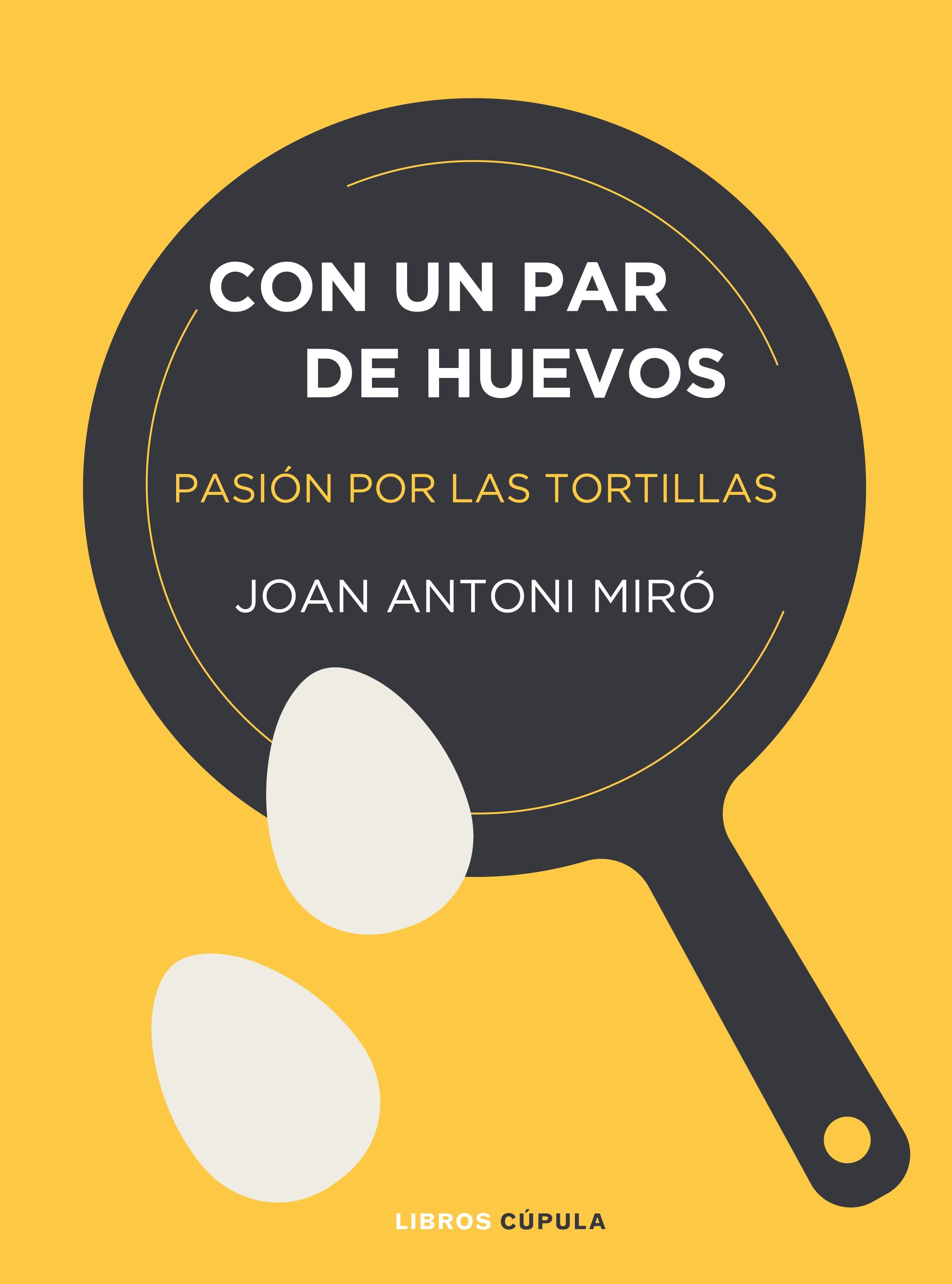 CON UN PAR DE HUEVOS. PASIÓN POR LAS TORTILLAS