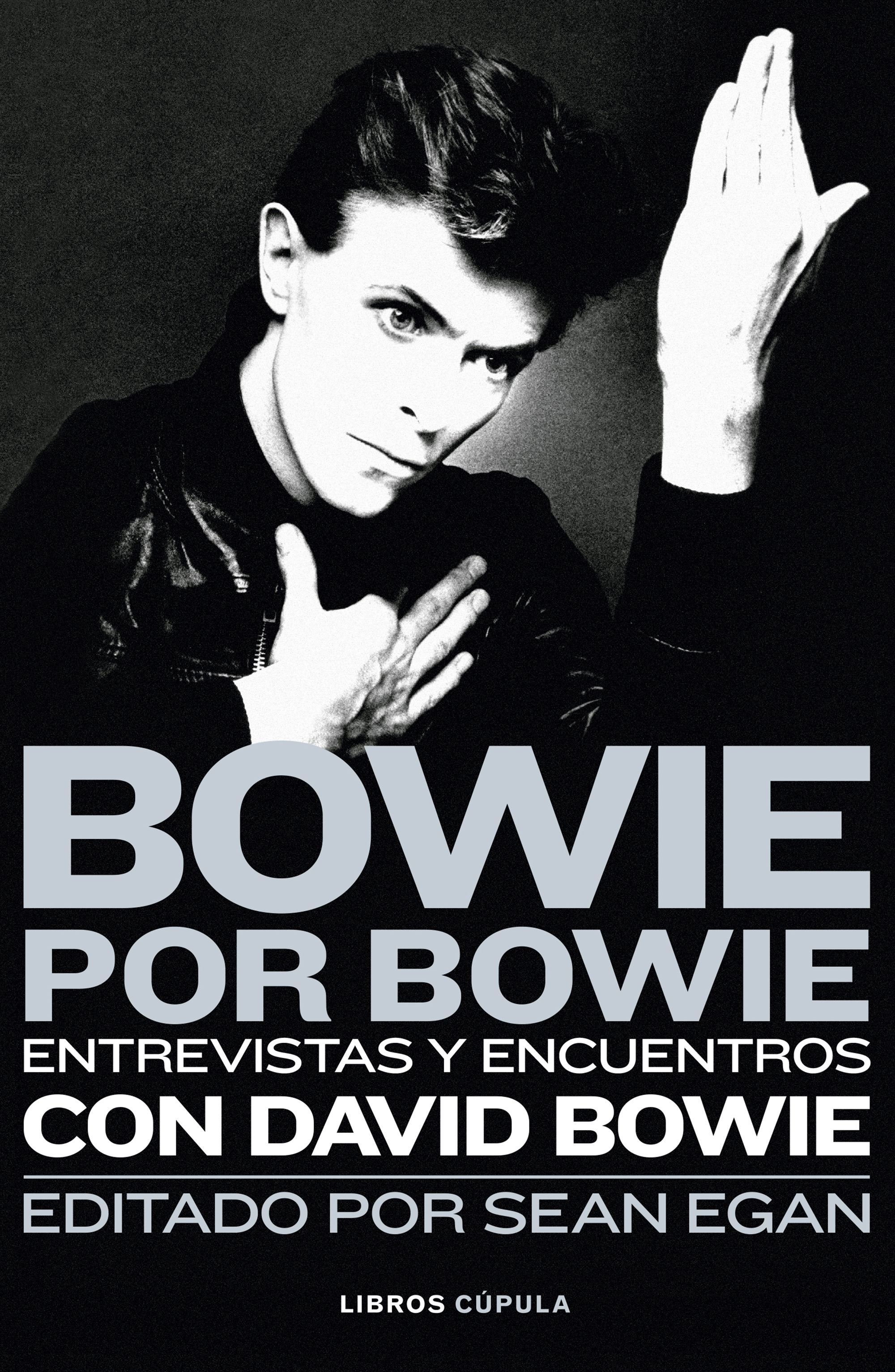 BOWIE POR BOWIE. ENTREVISTAS Y ENCUENTROS CON DAVID BOWIE