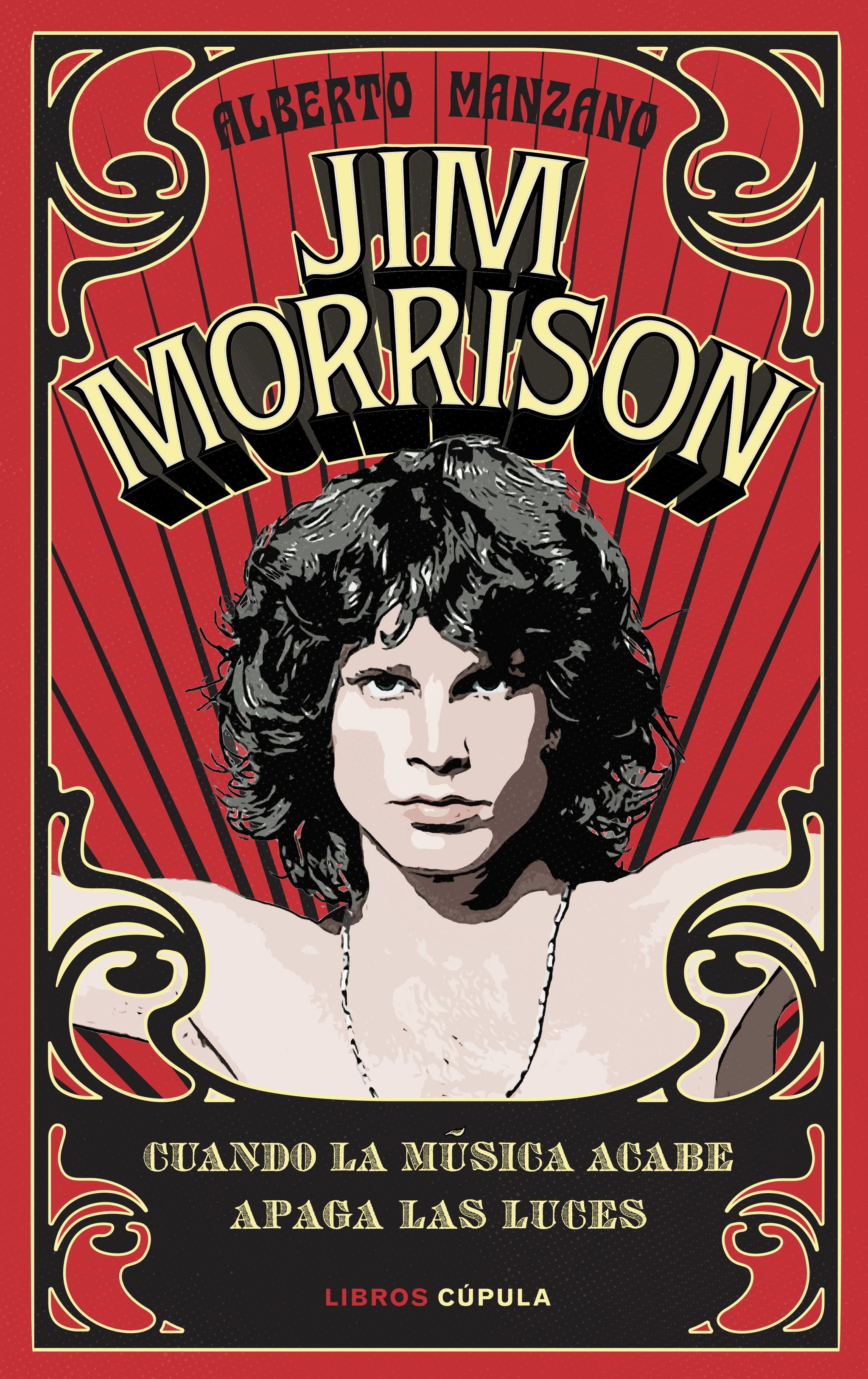 JIM MORRISON. CUANDO LA MÚSICA ACABE APAGA LAS LUCES