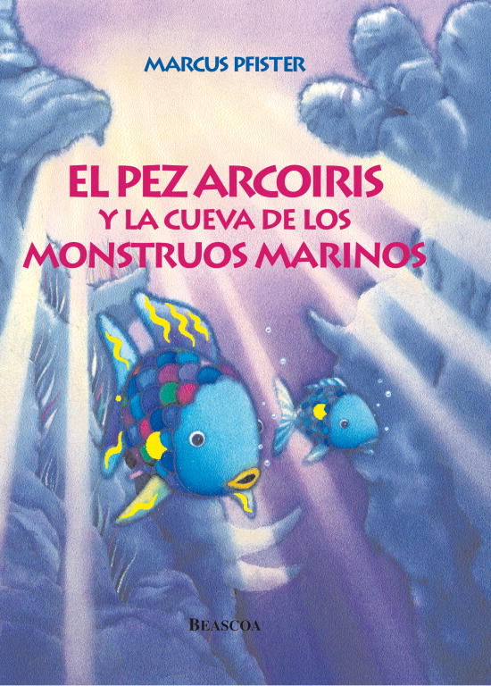 EL PEZ ARCOÍRIS Y LA CUEVA DE LOS MONSTRUOS MARINOS (EL PEZ ARCOÍRIS). 