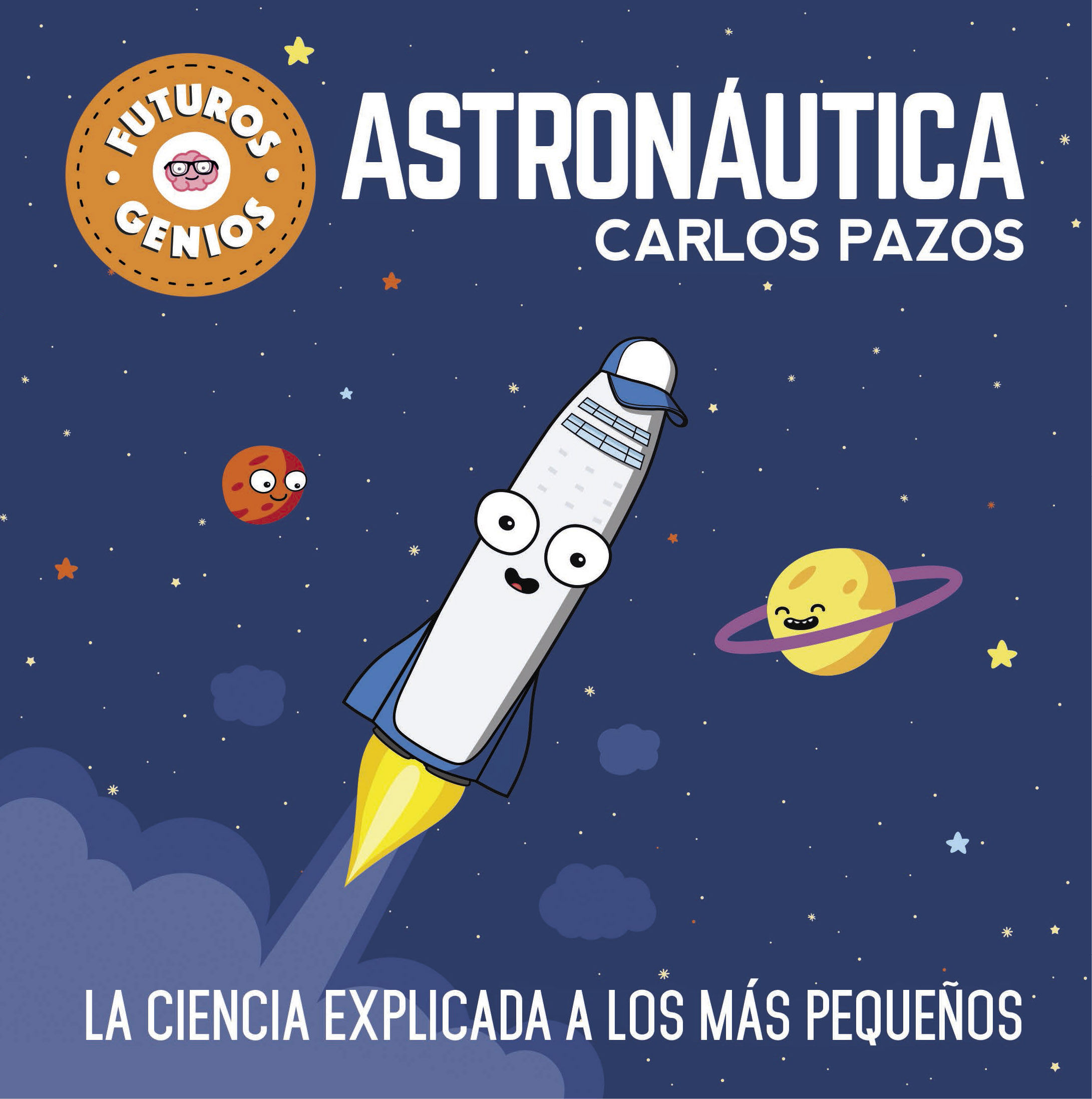 ASTRONÁUTICA (FUTUROS GENIOS). LA CIENCIA EXPLICADA A LOS MÁS PEQUEÑOS