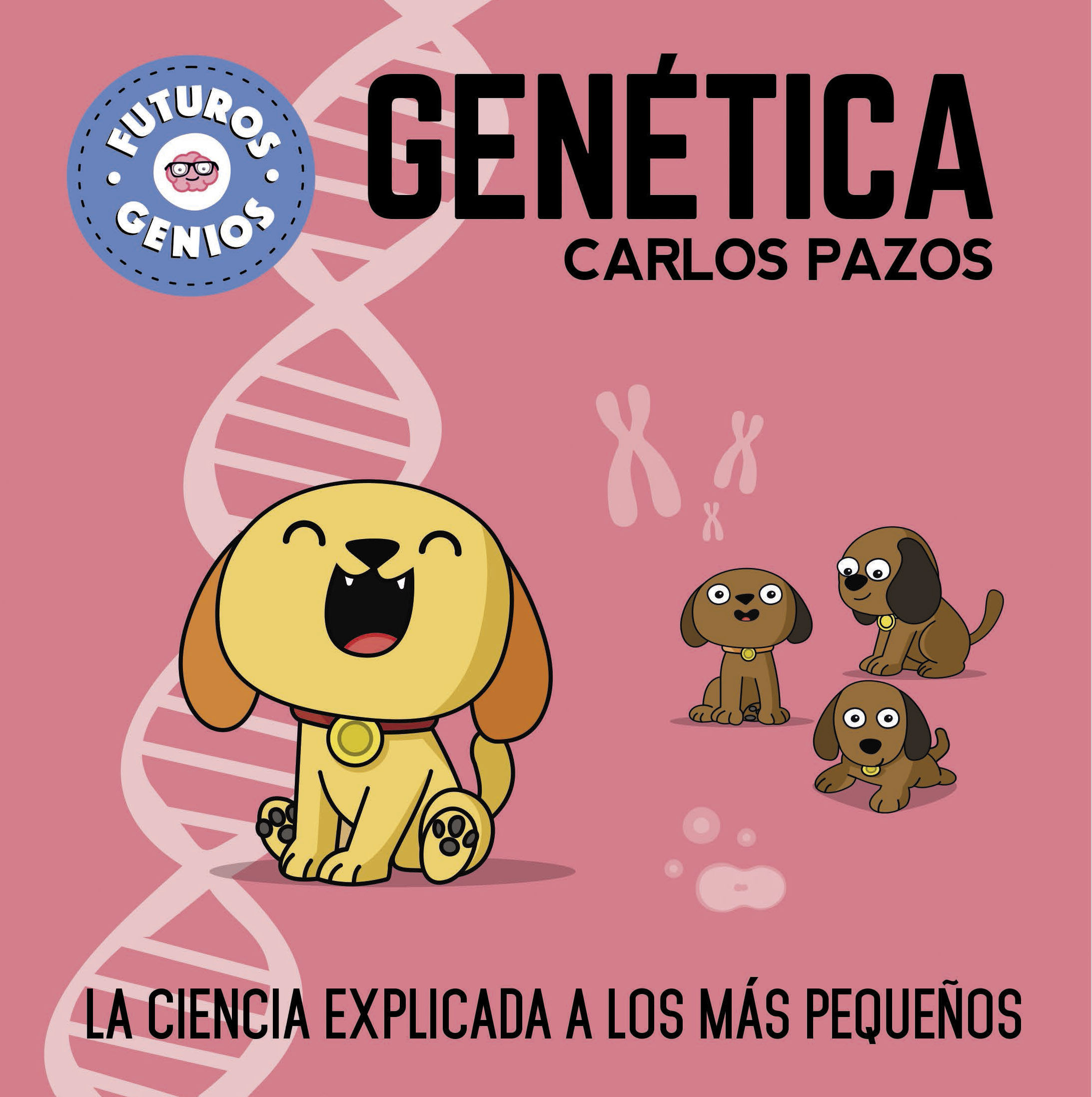 GENÉTICA (FUTUROS GENIOS). LA CIENCIA EXPLICADA A LOS MÁS PEQUEÑOS