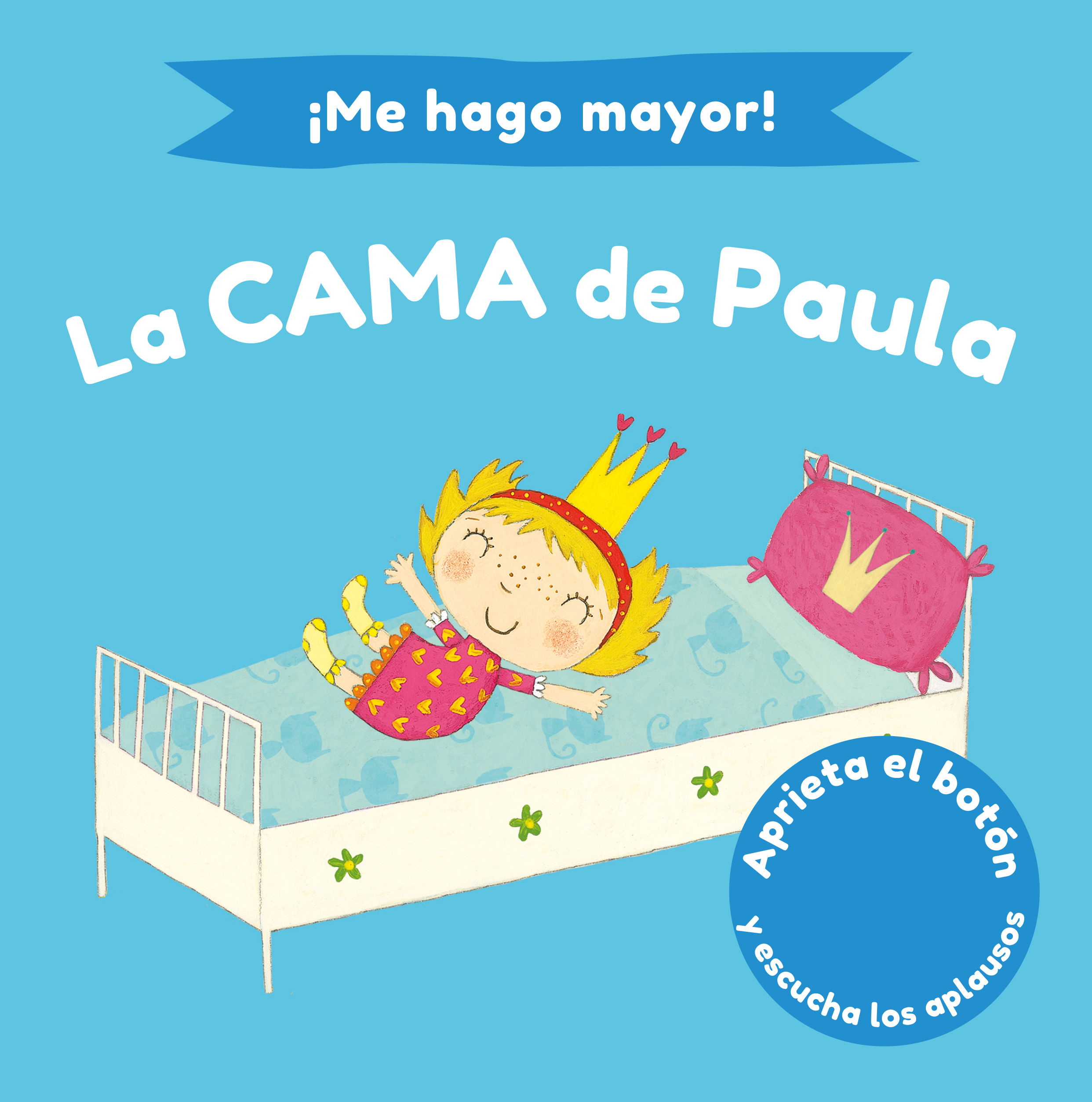 ¡ME HAGO MAYOR! LA CAMA DE PAULA. APRIETA EL BOTÓN Y ESCUCHA