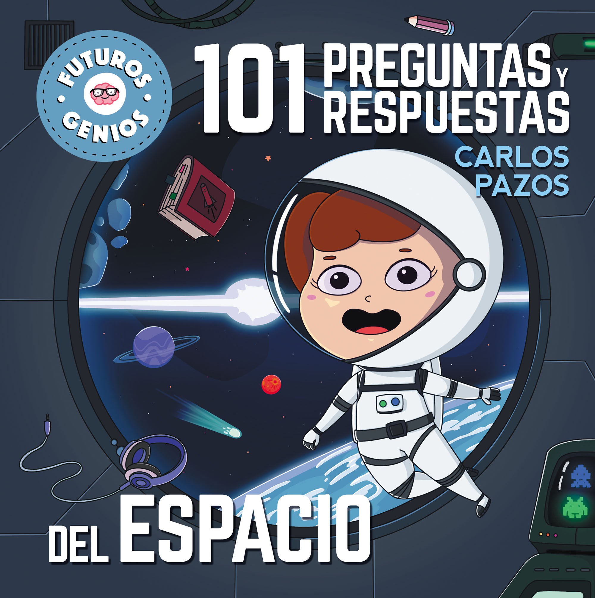 101 PREGUNTAS Y RESPUESTAS DEL ESPACIO (FUTUROS GENIOS). LA CIENCIA EXPLICADA A LOS MÁS PEQUEÑOS