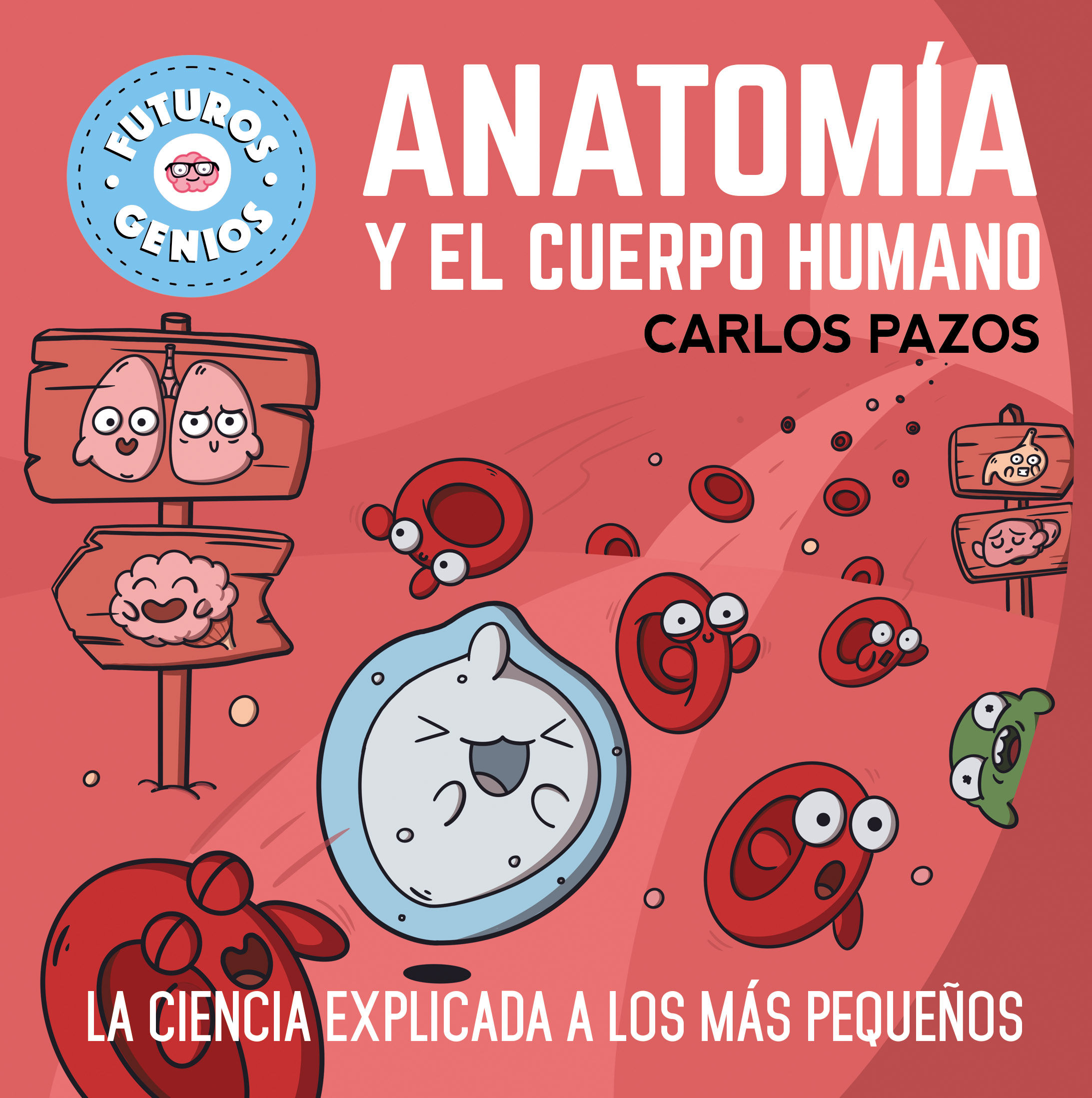 ANATOMÍA Y EL CUERPO HUMANO (FUTUROS GENIOS 8)