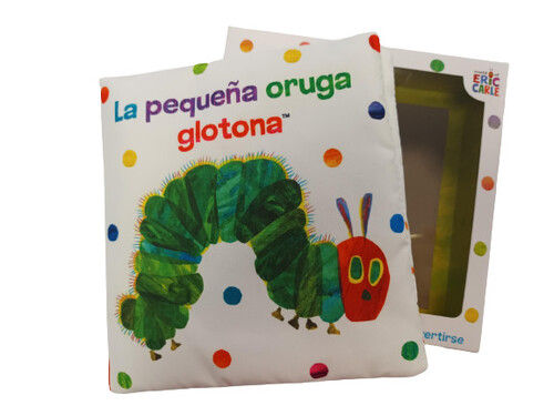 LA PEQUEÑA ORUGA GLOTONA. UN LIBRO DE TELA SENSORIAL. PARA LEER, JUGAR, MORDER Y DIVERTIRSE