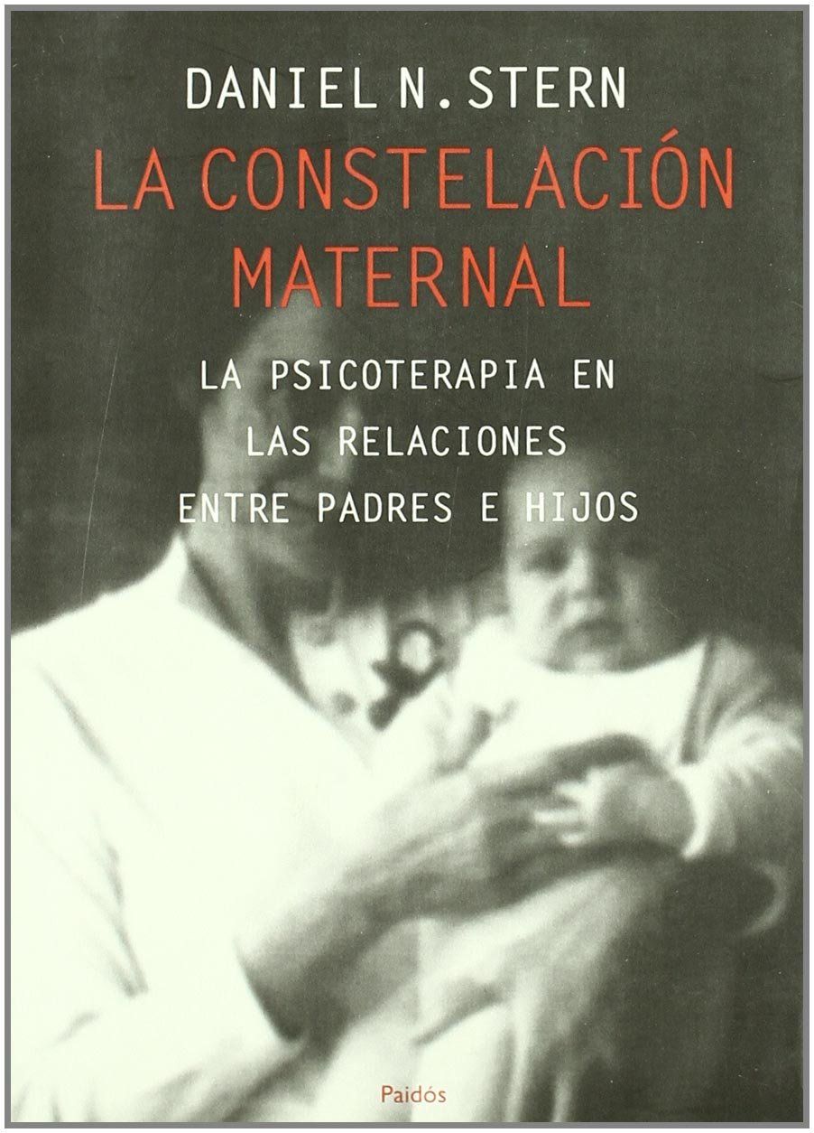 LA CONSTELACIÓN MATERNAL. LA PSICOTERAPIA EN LAS RELACIONES ENTRE PADRES E HIJOS