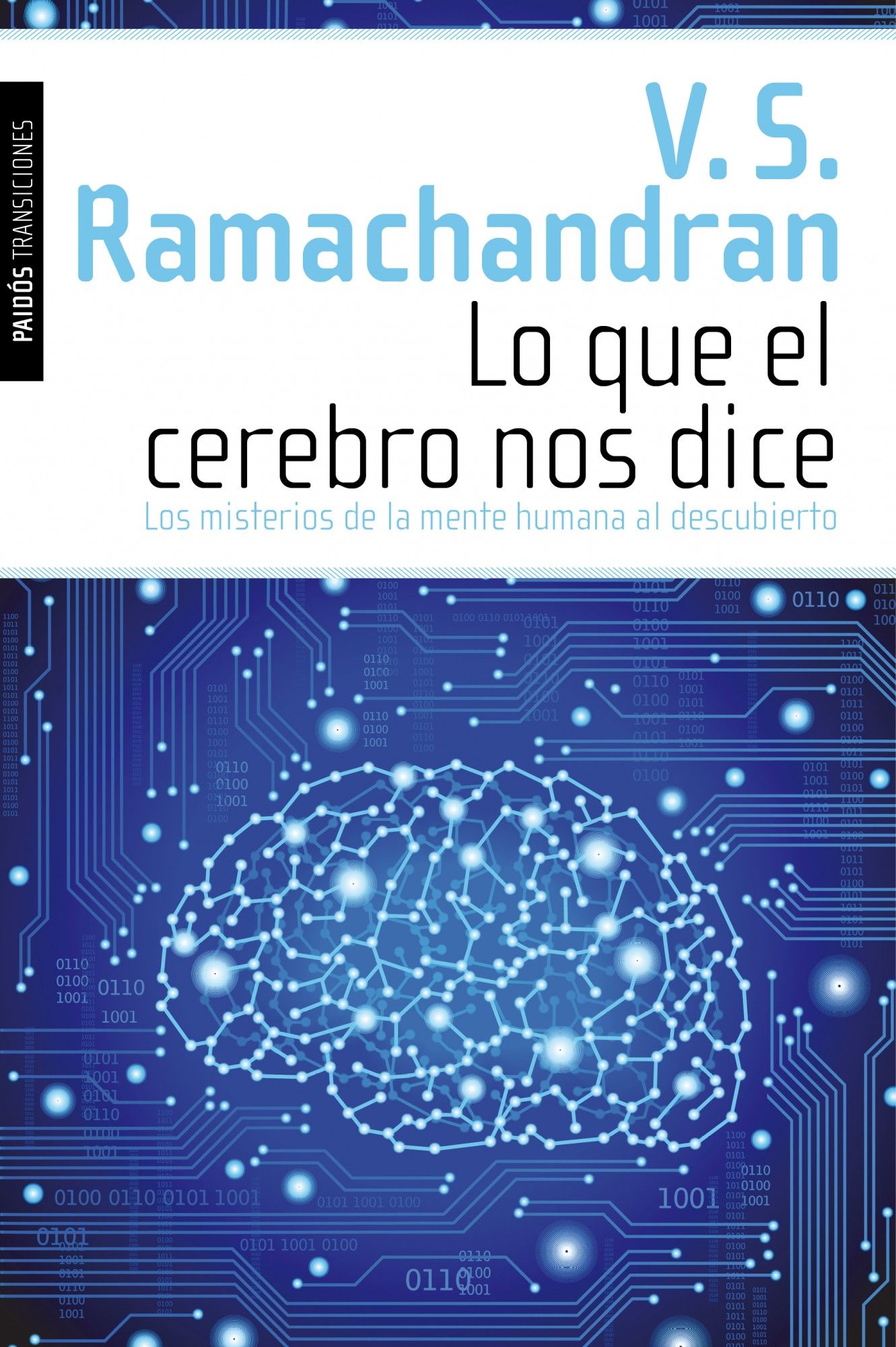 LO QUE EL CEREBRO NOS DICE. LOS MISTERIOS DE LA MENTE HUMANA AL DESCUBIERTO