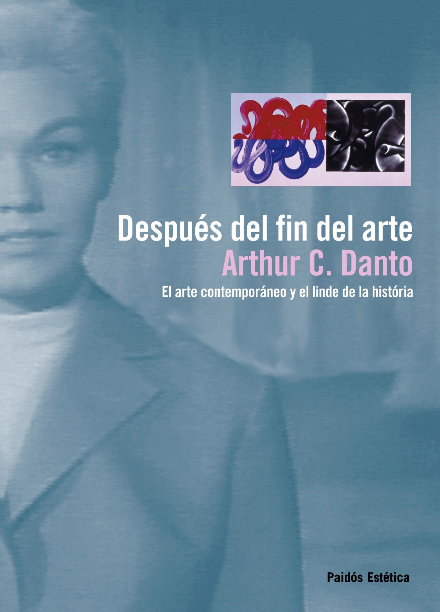 DESPUÉS DEL FIN DEL ARTE. EL ARTE CONTEMPORÁNEO Y EL LINDE DE LA HISTORIA